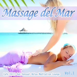 Image for 'Massage Del Mar (Cafe Chill Out Sensual Relax Meditation Lounge)'