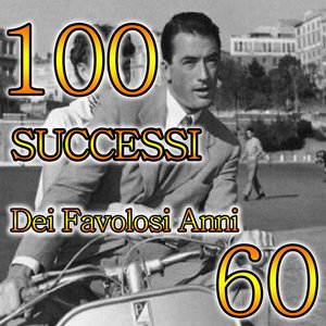 100 successi dei favolosi anni 60