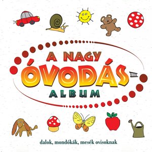 A Nagy Óvodásalbum (Dalok, Mondókák, Mesék Ovisoknak)