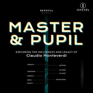 Master & Pupil: The Influences & Legacy of Claudio Monteverdi