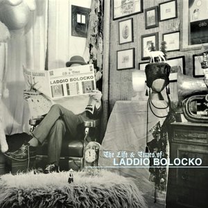 The Life & Times of Laddio Bolocko