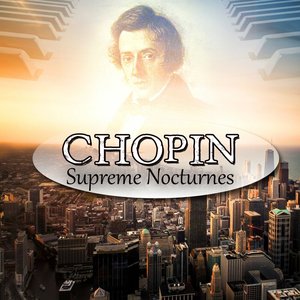 Chopin: Supreme Nocturnes – Relaxing Masterpieces for Stress Relief, Relaxation & Well Being, Classical Music Therapy