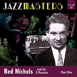 Jazzmasters Vol 11 - Red Nichols & His Five Pennies - Part 1