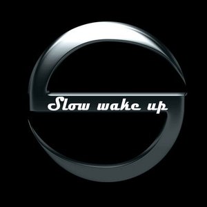 Slow Wake Up
