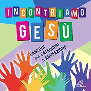 Incontriamo Gesù (Canzoni per catechesi e animazione)
