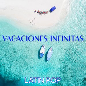 Vacaciones Infinitas: Latin Pop