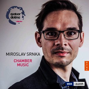 Miroslav Srnka: Chamber Music