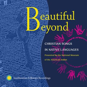 Beautiful Beyond: Christian Songs in Native Languages