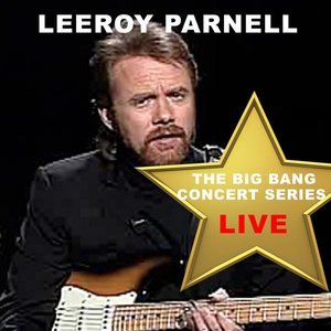 Big Bang Concert Series: Lee Roy Parnell (Live)