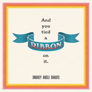 And You Tied A Ribbon On It