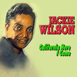 Jackie Wilson - California Here I Come