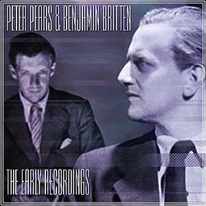 Peter Pears; Benjamin Britten: The Early Recordings