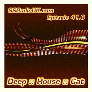 Deep :: House :: Cat :: "SSRadio - Episode 41.0"