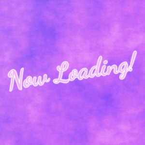 Now Loading!