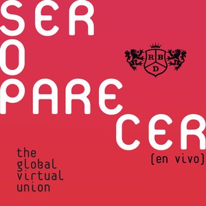 Immagine per 'Ser O Parecer: The Global Virtual Union (En Vivo)'