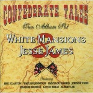 Confederate Tales: White Mansions & Jesse James