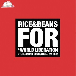 RICE & BEANS FOR WORLD LIBERATION