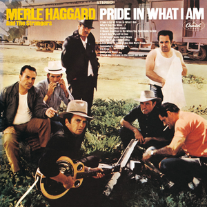 Merle Haggard & The Strangers - Pride In What I Am - Zortam Music