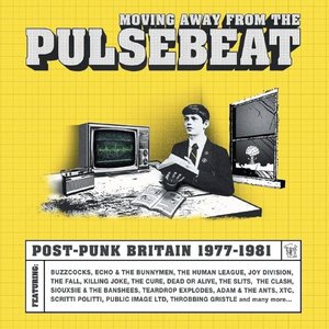 Moving Away From The Pulsebeat: Post-Punk Britain 1977-1981