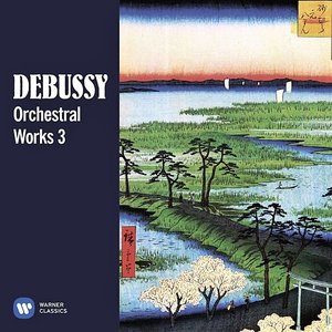 Debussy: Orchestral Works, Vol. 3