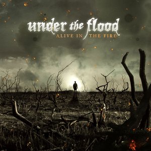 Under The Flood - Alive In The Fire Lyrics - Zortam Music