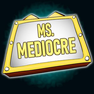 Ms. Mediocre