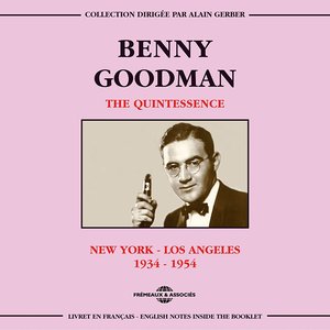 Benny Goodman: the Quintessence 1935-1954