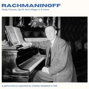 Rachmaninoff: Study Pictures, Op.39 No.6 Allegro in A minor (2024 Remaster)