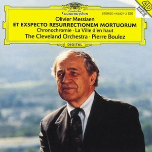 Messiaen: Chronochromie Pour Grand Orchestre; La Ville D'En Haut; Et Exspecto Resurrectionem Mortuorum Pour Orchestre De Bois, Cuuivres Et Percussion Métalliques