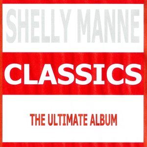 Classics - Shelly Manne