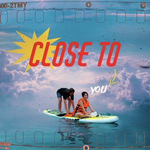 Close To You