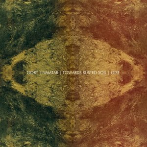 Gort / Namtar / Towards Rusted Soil / Gire