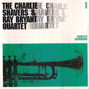 The Charlie Shavers And Ray Bryant Quartet Complete Recordings