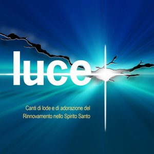 Luce (Canti di Lode e Adorazione del Rinnovmento dello spirito Santo)