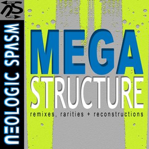 MEGASTRUCTURE: remixes, rarities + reconstructions