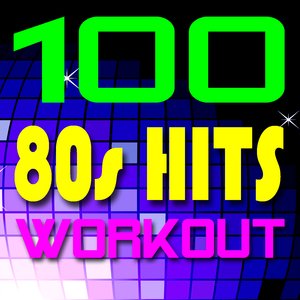 100 80s Hits Workout! + Bonus Tracks [Reissue]