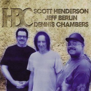 Avatar for Scott Henderson, Jeff Berlin, Dennis Chambers