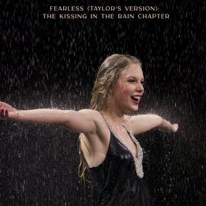 Fearless (Taylor’s version): The Kissing in the Rain Chapter