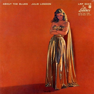 Julie London - I Gotta A Right To Sing The Blues Lyrics - Zortam Music
