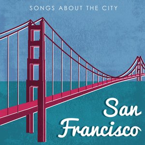 San Francisco - Songs About the City