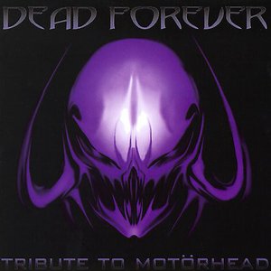 Dead Forever: Tribute to Motörhead