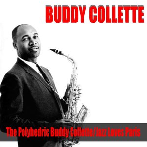 Buddy Collette: The Polyhedric Buddy Collette/Jazz Loves Paris