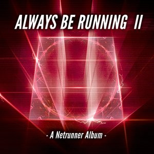 Always Be Running II: A Netrunner Album