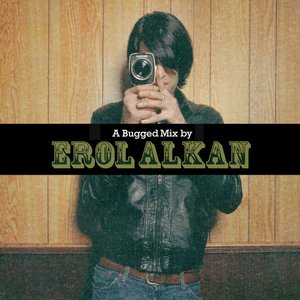 A Bugged Out Mix By Erol Alkan / A Bugged In Selection With Erol Alkan