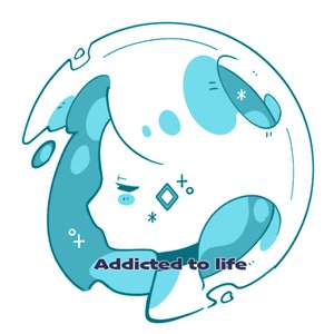 Addicted to life