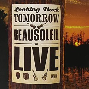 Looking Back Tomorrow Beausoleil Live