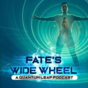 Avatar for Fate's Wide Wheel: A Quantum Leap Podcast