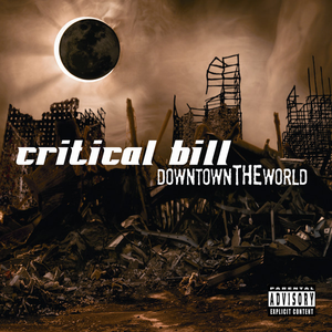 Critical Bill - Downtown The World (2007)