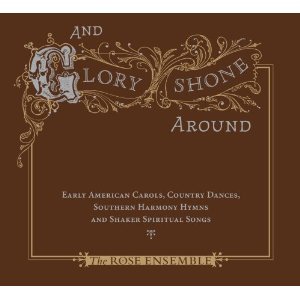 “And Glory Shone Around: Early American Carols, Country Dances, Southern Harmony Hymns and Shaker Spiritual Songs”的封面