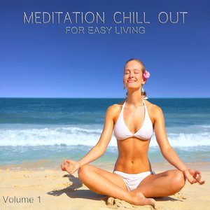Meditation Chill Out, Vol.1 (Finest Lounge Tunes for Easy Living)